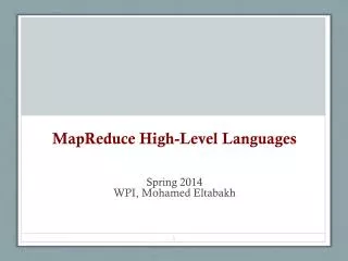 MapReduce High-Level Languages Spring 2014 WPI, Mohamed Eltabakh