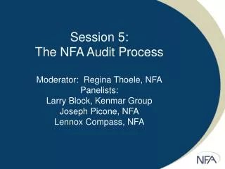 Session 5: The NFA Audit Process Moderator: Regina Thoele, NFA