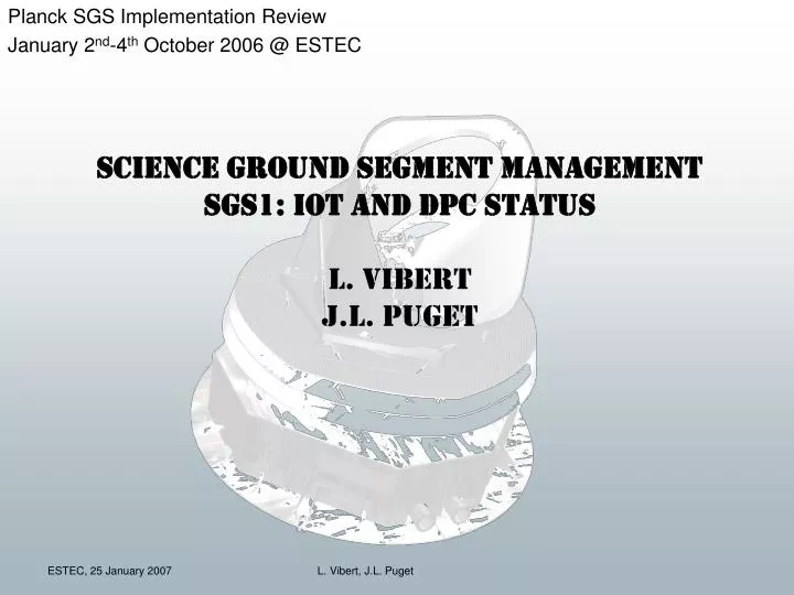 science ground segment management sgs1 iot and dpc status l vibert j l puget