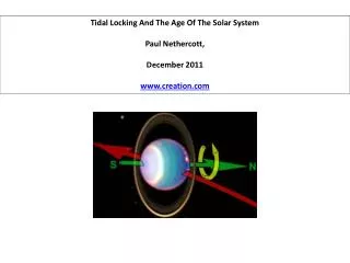 Tidal Locking And The Age Of The Solar System Paul Nethercott , December 2011 creation