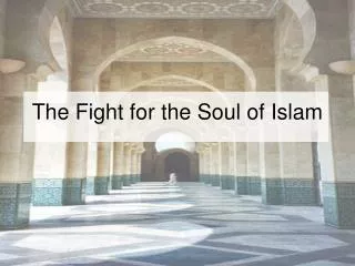 The Fight for the Soul of Islam