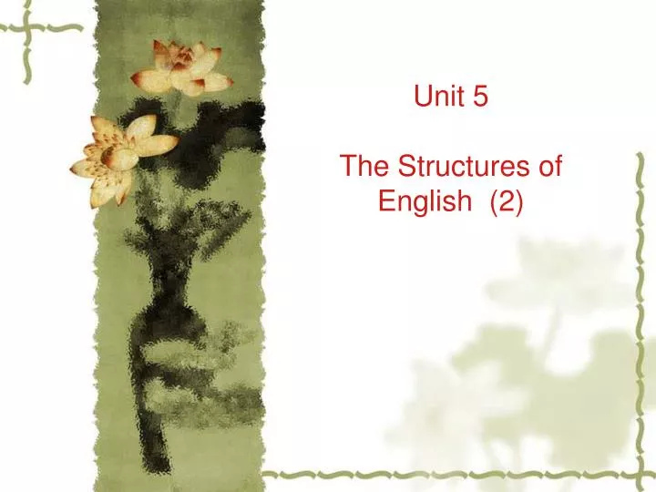 unit 5 the structures of english 2