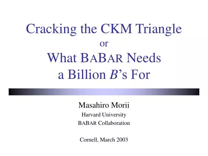 cracking the ckm triangle or what b a b ar needs a billion b s for