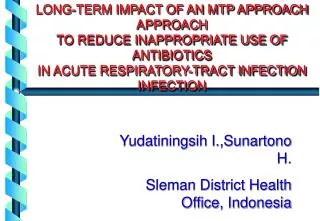 LONG-TERM IMPACT OF AN MTP APPROACH TO REDUCE INAPPROPRIATE USE OF ANTIBIOTICS