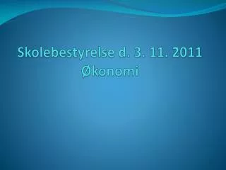 skolebestyrelse d 3 11 2011 konomi