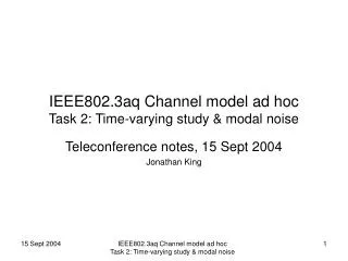 IEEE802.3aq Channel model ad hoc Task 2: Time-varying study &amp; modal noise