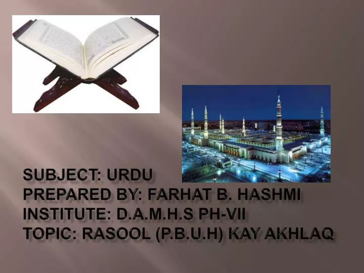 subject urdu prepared by farhat b hashmi institute d a m h s ph vii topic rasool p b u h kay akhlaq