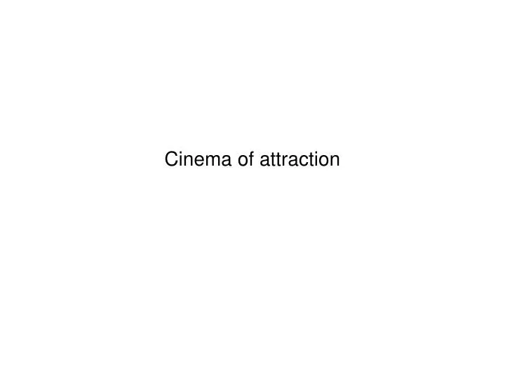 cinema of attraction