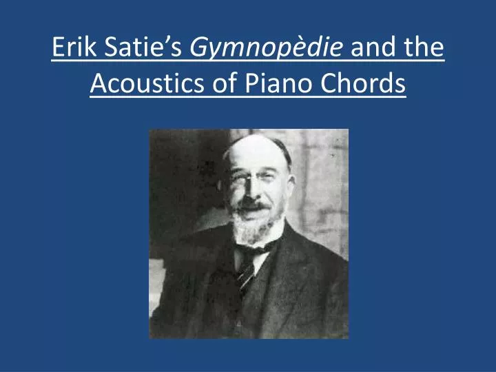 erik satie s gymnop die and the acoustics of piano chords