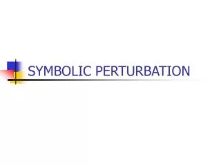 SYMBOLIC PERTURBATION