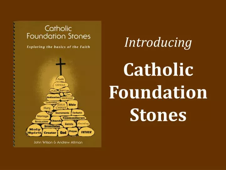 introducing catholic foundation stones