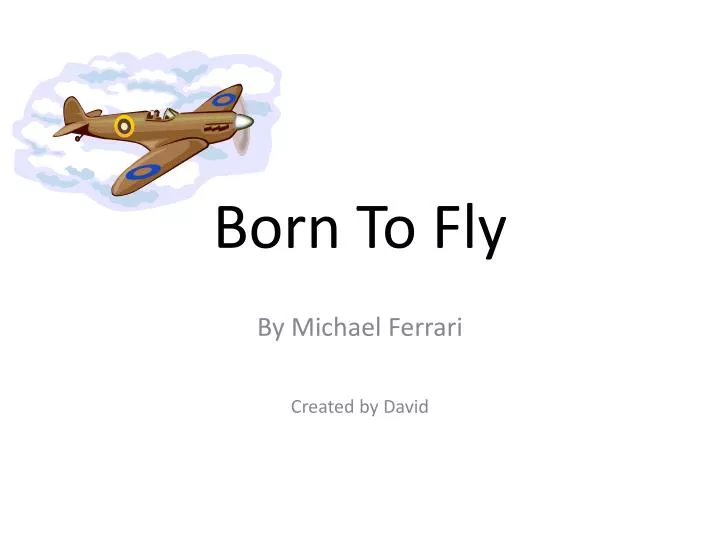 born to fly