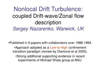 Nonlocal Drift Turbulence: coupled Drift-wave/Zonal flow description Sergey Nazarenko, Warwick, UK