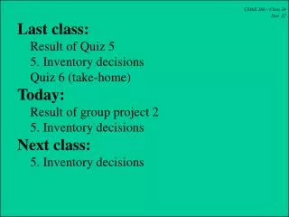 CDAE 266 - Class 24 Nov. 27 Last class: Result of Quiz 5 5. Inventory decisions
