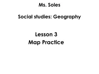 Ms. Soles Social studies: Geography