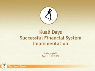 Kuali Days Successful Financial System Implementation Indianapolis April 11, 12 2006