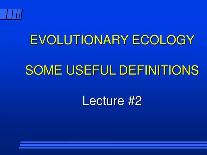 evolutionary ecology some useful definitions lecture 2