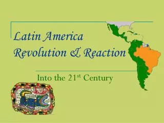 Latin America Revolution &amp; Reaction