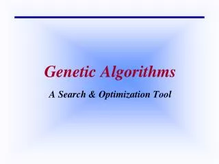 Genetic Algorithms A Search &amp; Optimization Tool