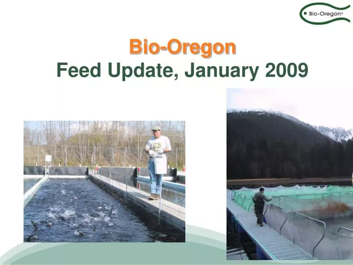 bio oregon feed update january 2009