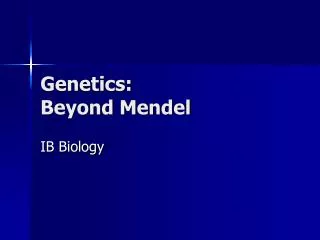 Genetics: Beyond Mendel
