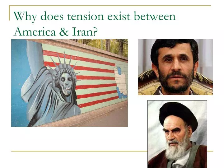 why does tension exist between america iran