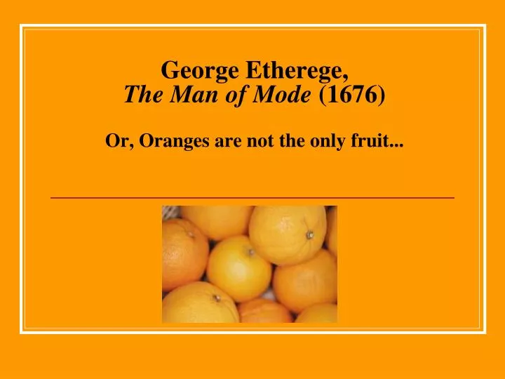 george etherege the man of mode 1676 or oranges are not the only fruit