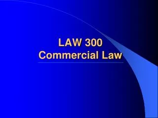 LAW 300 Commercial Law