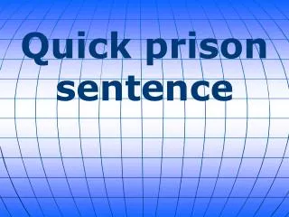 Quick prison sentence