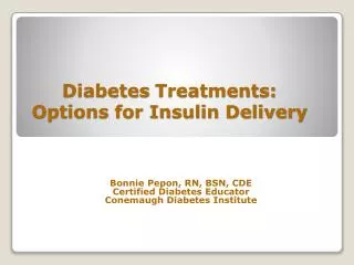 Diabetes Treatments: Options for Insulin Delivery