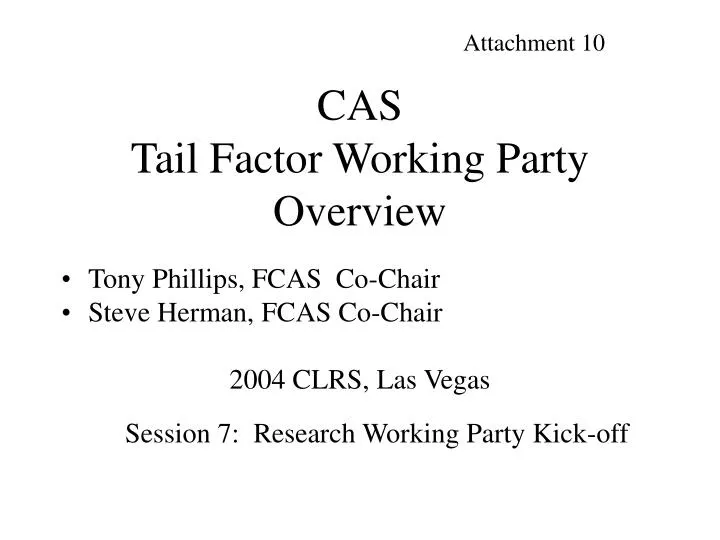 cas tail factor working party overview