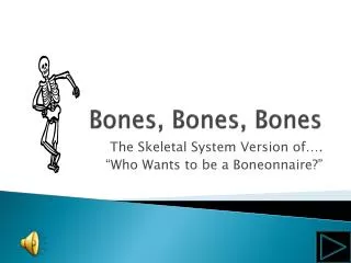 Bones, Bones, Bones