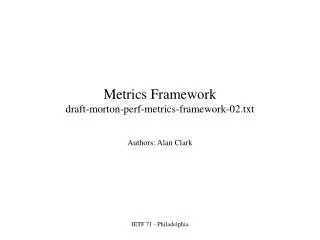 Metrics Framework draft-morton-perf-metrics-framework-02.txt