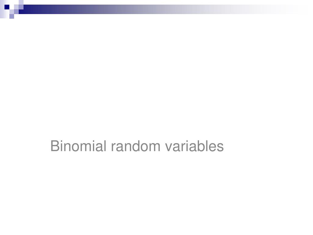 PPT - Binomial random variables PowerPoint Presentation, free download ...