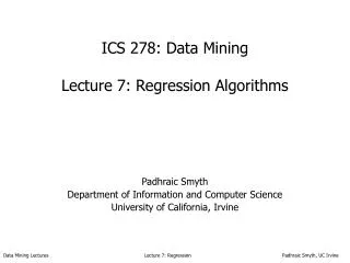ICS 278: Data Mining Lecture 7: Regression Algorithms