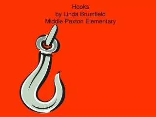 Hooks by Linda Brumfield Middle Paxton Elementary