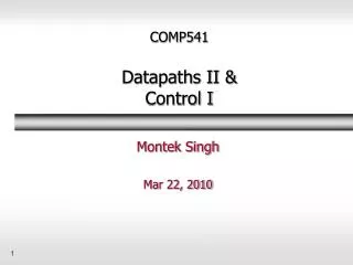 COMP541 Datapaths II &amp; Control I