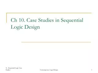 Ch 10. Case Studies in Sequential Logic Design