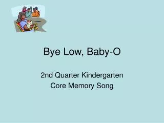 Bye Low, Baby-O