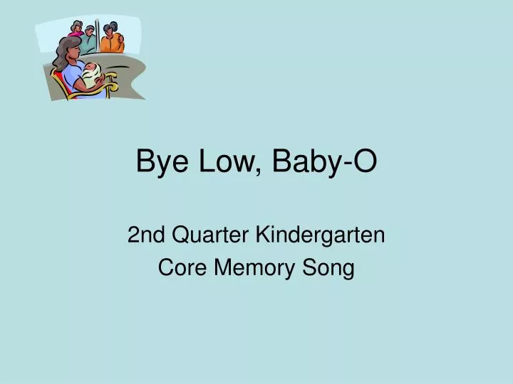 bye low baby o