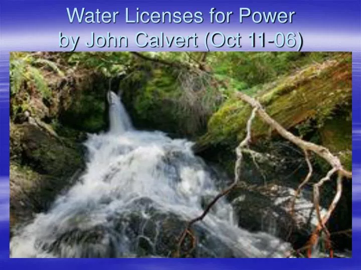 water licenses for power by john calvert oct 11 06