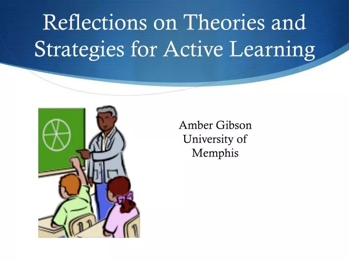reflections on theories and strategies for active learning