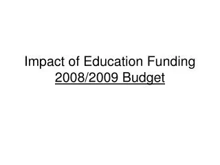 Impact of Education Funding 2008/2009 Budget