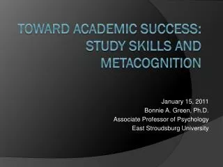 Toward Academic Success: Study skills and Metacognition