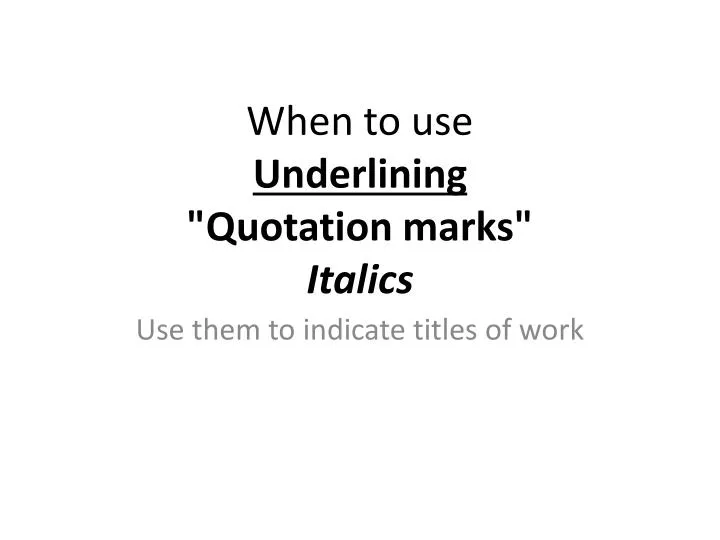 when to use underlining quotation marks italics