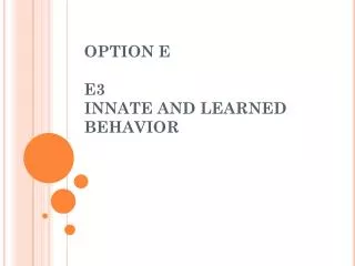 OPTION E E3 INNATE AND LEARNED BEHAVIOR