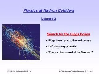 Physics at Hadron Colliders Lecture 3