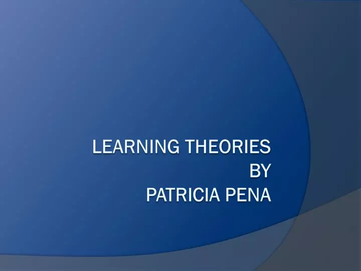 learning theories by patricia pena