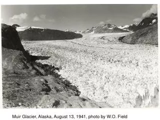 Muir Glacier, Alaska, August 13, 1941, photo by W.O. Field