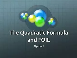 The Quadratic Formula and FOIL